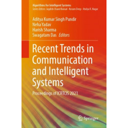 Recent Trends in Communication and Intelligent Systems: Proceedings of ICRTCIS 2021