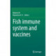 Fish immune system and vaccines