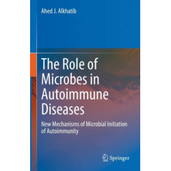 The Role of Microbes in Autoimmune Diseases: New Mechanisms of Microbial Initiation of Autoimmunity