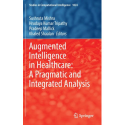 Augmented Intelligence in Healthcare: A Pragmatic and Integrated Analysis