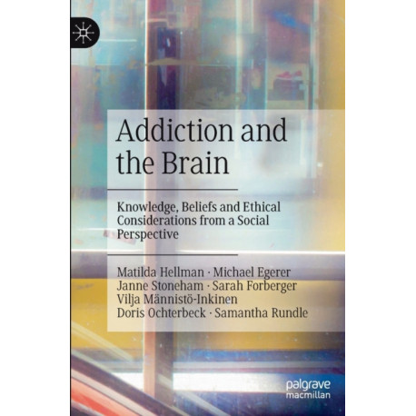 Addiction and the Brain: Knowledge, Beliefs and Ethical Considerations from a Social Perspective