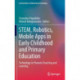 STEM, Robotics, Mobile Apps in Early Childhood and Primary Education: Technology to Promote Teaching and Learning