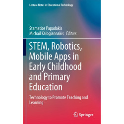 STEM, Robotics, Mobile Apps in Early Childhood and Primary Education: Technology to Promote Teaching and Learning