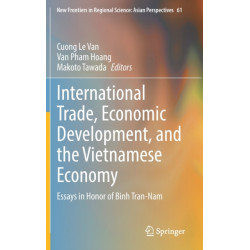 International Trade, Economic Development, and the Vietnamese Economy: Essays in Honor of Binh Tran-Nam
