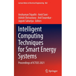 Intelligent Computing Techniques for Smart Energy Systems: Proceedings of ICTSES 2021
