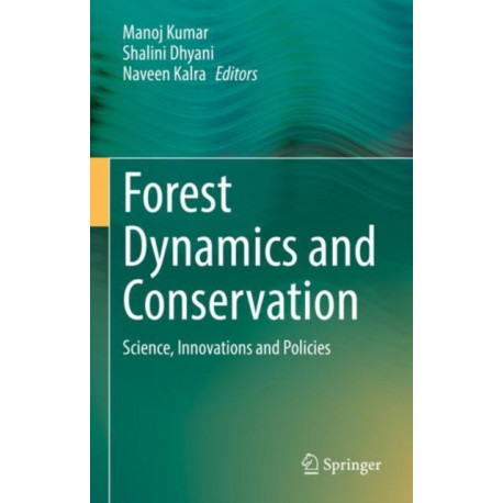 Forest Dynamics and Conservation: Science, Innovations and Policies