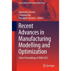 Recent Advances in Manufacturing Modelling and Optimization: Select Proceedings of RAM 2021