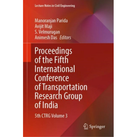 Proceedings of the Fifth International Conference of Transportation Research Group of India: 5th CTRG Volume 3