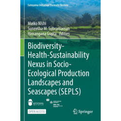 Biodiversity-Health-Sustainability Nexus in Socio-Ecological Production Landscapes and Seascapes (SEPLS)