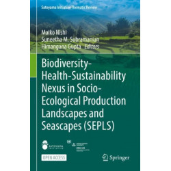 Biodiversity-Health-Sustainability Nexus in Socio-Ecological Production Landscapes and Seascapes (SEPLS)