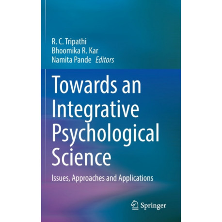 Towards an Integrative Psychological Science: Issues, Approaches and Applications