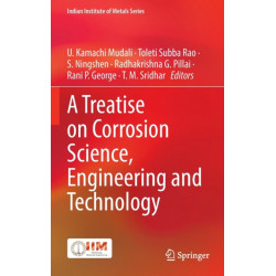 A Treatise on Corrosion Science, Engineering and Technology
