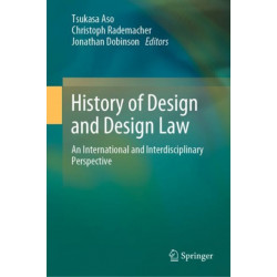 History of Design and Design Law: An International and Interdisciplinary Perspective