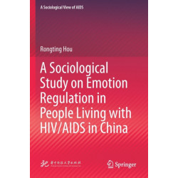 A Sociological Study on Emotion Regulation in People Living with HIV/AIDS in China
