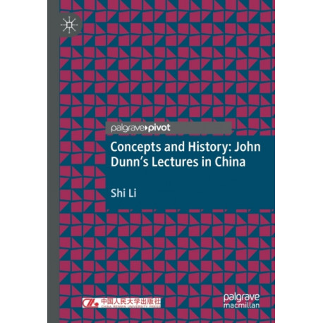 Concepts and History: John Dunn’s Lectures in China