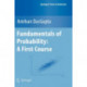 Fundamentals of Probability: A First Course