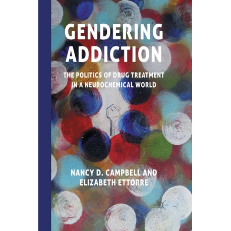 Gendering Addiction: The Politics of Drug Treatment in a Neurochemical World