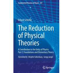 The Reduction of Physical Theories: A Contribution to the Unity of Physics Part 1: Foundations and Elementary Theory