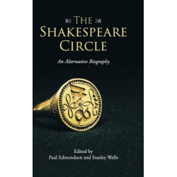 The Shakespeare Circle: An Alternative Biography