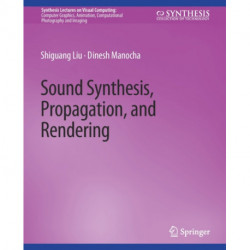 Sound Synthesis, Propagation, and Rendering