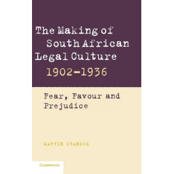 The Making of South African Legal Culture 1902–1936: Fear, Favour and Prejudice