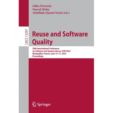 Reuse and Software Quality: 20th International Conference on Software and Systems Reuse, ICSR 2022, Montpellier, France, June 15–17, 2022, Proceedings