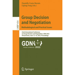 Group Decision and Negotiation: Methodological and Practical Issues: 22nd International Conference on Group Decision and Negotiation, GDN 2022, Virtual Event, June 12–16, 2022, Proceedings