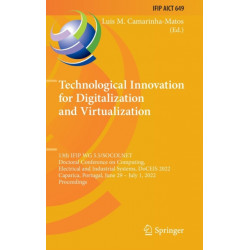 Technological Innovation for Digitalization and Virtualization: 13th IFIP WG 5.5/SOCOLNET Doctoral Conference on Computing, Electrical and Industrial Systems, DoCEIS 2022, Caparica, Portugal, June 29 – July 1, 2022, Proceedings