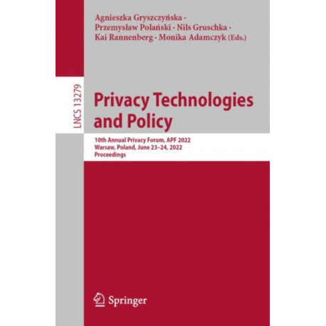 Privacy Technologies  and Policy: 10th Annual Privacy Forum, APF 2022, Warsaw, Poland, June 23–24, 2022, Proceedings