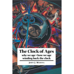 The Clock of Ages: Why We Age, How We Age, Winding Back the Clock