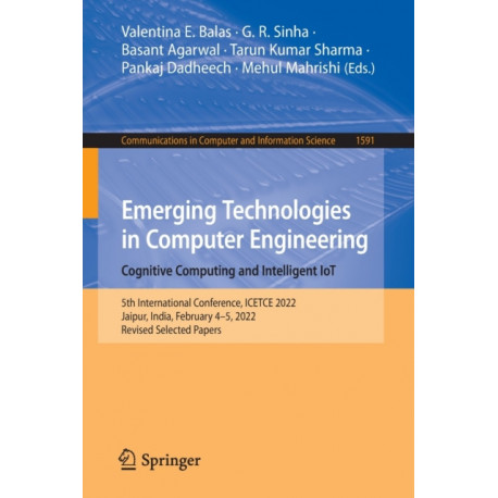 Emerging Technologies in Computer Engineering: Cognitive Computing and Intelligent IoT: 5th International Conference, ICETCE 2022, Jaipur, India, February 4–5, 2022, Revised Selected Papers