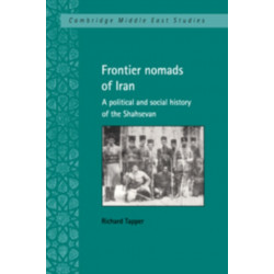 Frontier Nomads of Iran: A Political and Social History of the Shahsevan