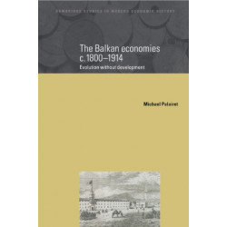 The Balkan Economies c.1800–1914: Evolution without Development