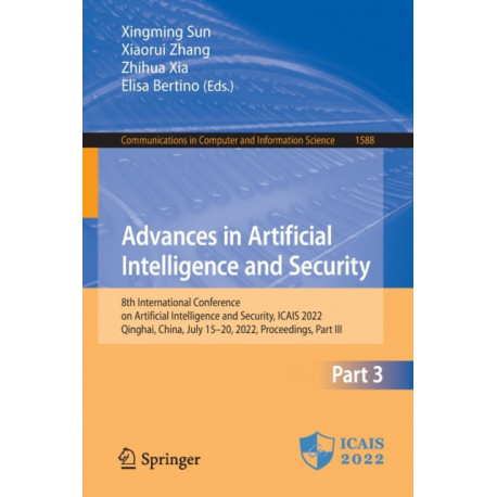 Advances in Artificial Intelligence and Security: 8th International Conference on Artificial Intelligence and Security, ICAIS 2022, Qinghai, China, July 15–20, 2022, Proceedings, Part III