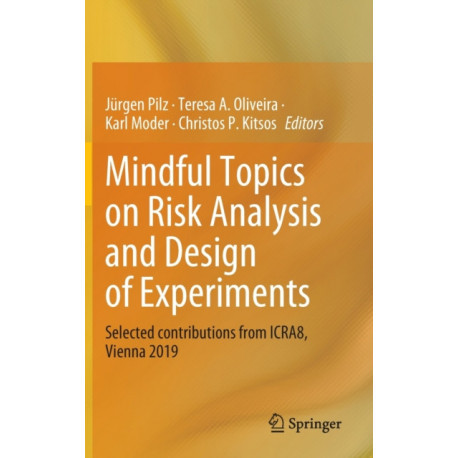 Mindful Topics on Risk Analysis and Design of Experiments: Selected contributions from ICRA8, Vienna 2019