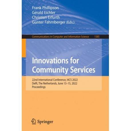 Innovations for Community Services: 22nd International Conference, I4CS 2022, Delft, The Netherlands, June 13–15, 2022, Proceedings