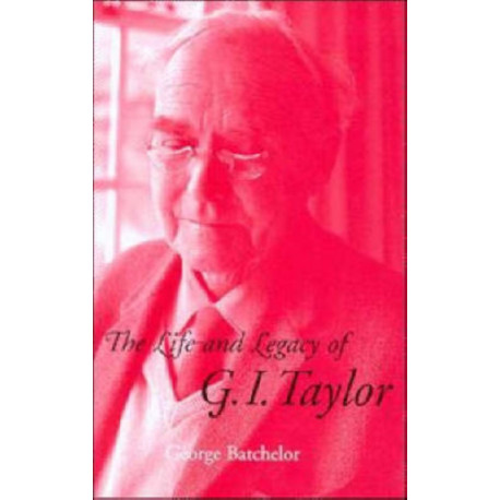 The Life and Legacy of G. I. Taylor