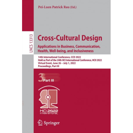 Cross-Cultural Design. Applications in Business, Communication, Health, Well-being, and Inclusiveness: 14th International Conference, CCD 2022, Held as Part of the 24th HCI International Conference, HCII 2022, Virtual Event, June 26 – July 1, 2022, Proc