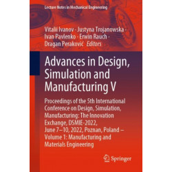 Advances in Design, Simulation and Manufacturing V: Proceedings of the 5th International Conference on Design, Simulation, Manufacturing: The Innovation Exchange, DSMIE-2022, June 7–10, 2022, Poznan, Poland – Volume 1: Manufacturing and Materials Engi
