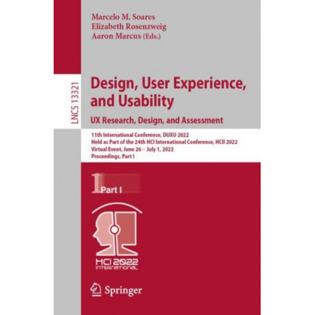 Design, User Experience, and Usability: UX Research, Design, and Assessment: 11th International Conference, DUXU 2022, Held as Part of the 24th HCI International Conference, HCII 2022, Virtual Event, June 26 – July 1, 2022, Proceedings, Part I