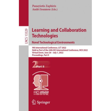 Learning and Collaboration Technologies. Novel Technological Environments: 9th International Conference, LCT 2022, Held as Part of the 24th HCI International Conference, HCII 2022, Virtual Event, June 26 – July 1, 2022, Proceedings, Part II