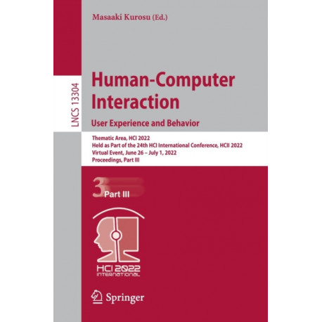 Human-Computer Interaction. User Experience and Behavior: Thematic Area, HCI 2022, Held as Part of the 24th HCI International Conference, HCII 2022, Virtual Event, June 26 – July 1, 2022, Proceedings, Part III