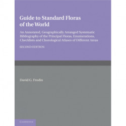 Guide to Standard Floras of the World: An Annotated, Geographically Arranged Systematic Bibliography of the Principal Floras, Enumerations, Checklists and Chorological Atlases of Different Areas