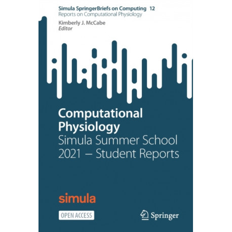 Computational Physiology: Simula Summer School 2021 - Student Reports