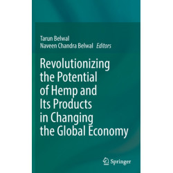 Revolutionizing the Potential of Hemp and Its Products in Changing the Global Economy