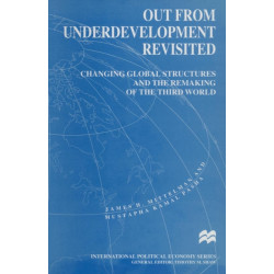 Out from Underdevelopment Revisited: Changing Global Structures and the Remaking of the Third World