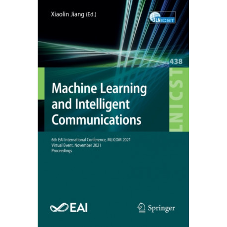 Machine Learning and Intelligent Communications: 6th EAI International Conference, MLICOM 2021, Virtual Event, November 2021, Proceedings