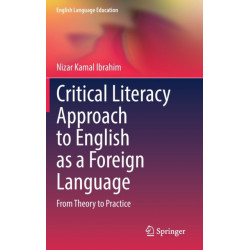 Critical Literacy Approach to English as a Foreign Language: From Theory to Practice