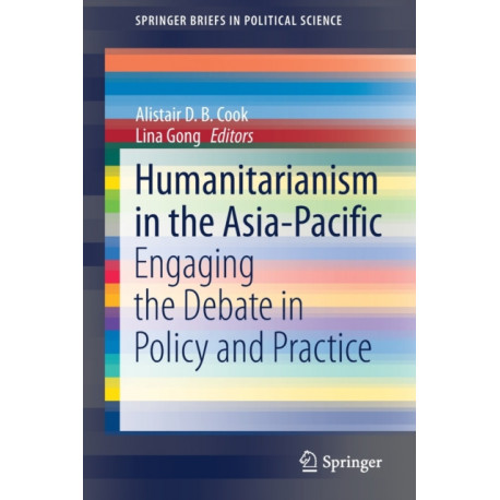 Humanitarianism in the Asia-Pacific: Engaging the Debate in Policy and Practice