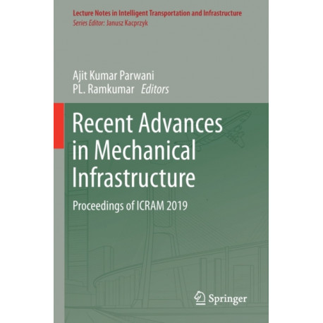 Recent Advances in Mechanical Infrastructure: Proceedings of ICRAM 2019